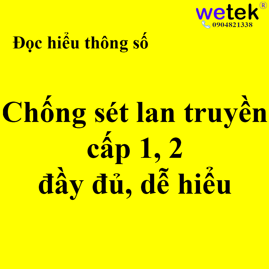 Phân biệt chống sét cấp 1 và cấp 2, đọc các thông số kỹ thuật