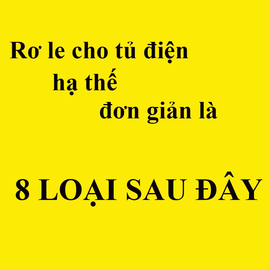 Tổng kết ngắn gọn 8 loại rơ le bảo vệ cho tủ điện hạ thế, quá dễ xem hiểu ngay .